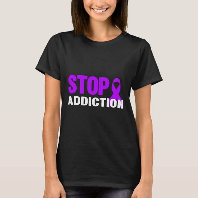 Addiction - Addiction Awareness  T-Shirt (Front)