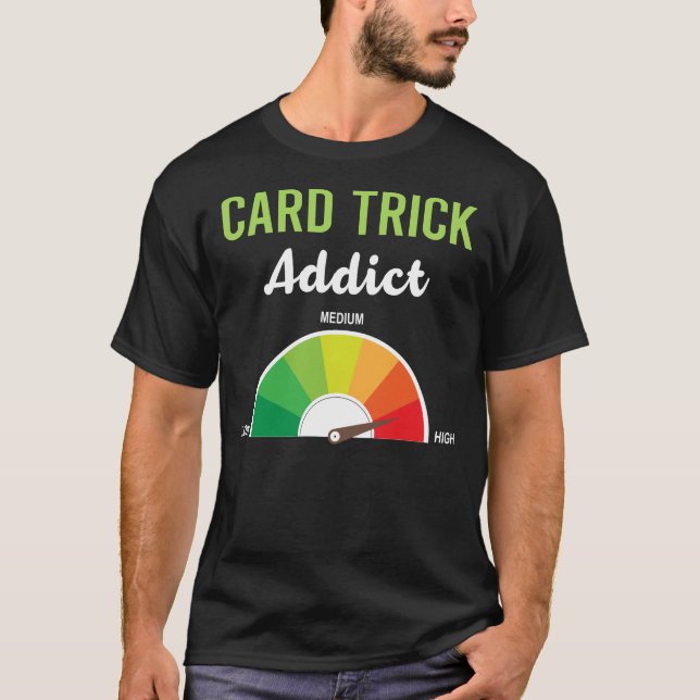 Addiction Card Manipulation Trick Tricks T-Shirt (Front)