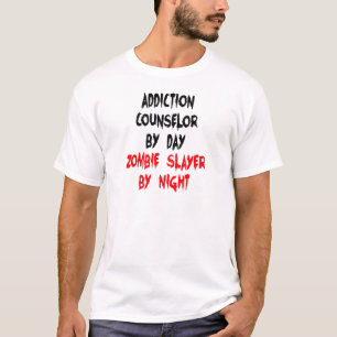 Addiction Counsellor Zombie Slayer T-Shirt