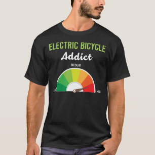 Addiction Electric Bicycle E Bike Ebike T-Shirt