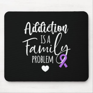 Addiction Is A Family Problem Overdose Awareness Mouse Pad