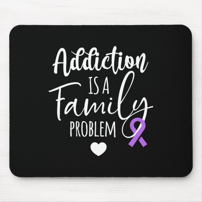 Addiction Is A Family Problem Overdose Awareness  Mouse Pad (Front)