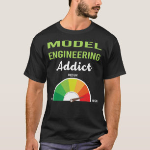 Addiction Model Engineering Engineer T-Shirt