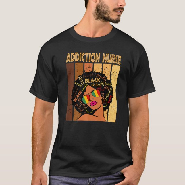 Addiction Nurse Afro African American Black Histor T-Shirt (Front)