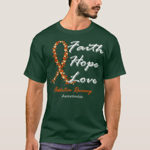 Addiction Recovery Awareness Faith Hope Love In Th T-Shirt