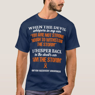 Addiction Recovery Awareness I Am The Storm In Thi T-Shirt
