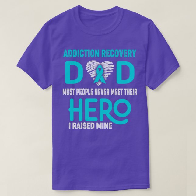 Addiction Recovery Dad Most People Never Meet Thei T-Shirt (Design Front)