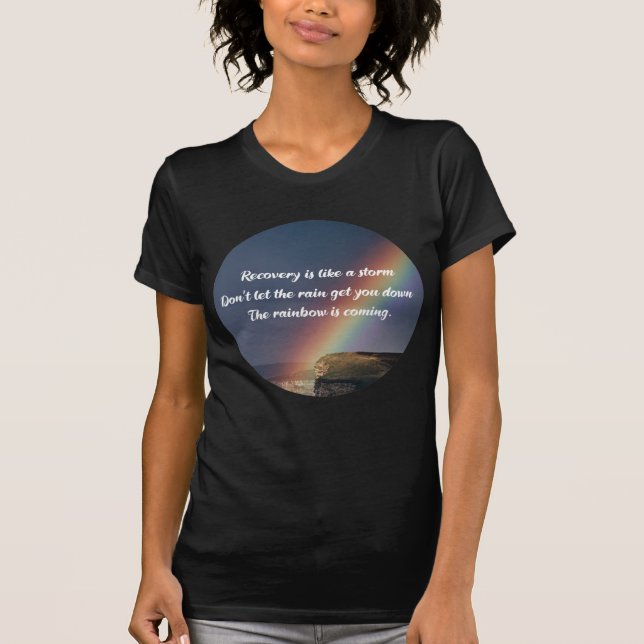 Addiction Recovery Inspirational Quote Rainbow T-Shirt (Front)