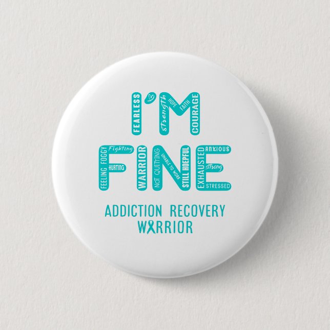 Addiction Recovery Warrior - I AM FINE 6 Cm Round Badge (Front)