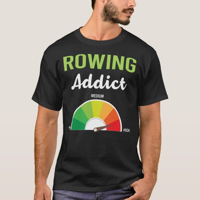 Addiction Rowing Row Rower T-Shirt (Front)