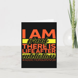 Addiction Survivor I Am Proof There Is Life After Card