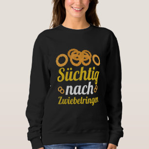 Addictive To Onion Rings Food Cooking Onion Sweatshirt