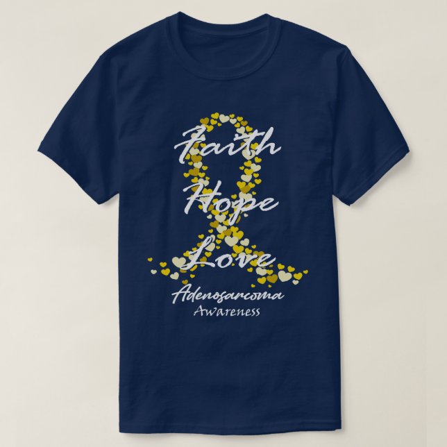 Adenosarcoma Awareness Faith Hope Love Hope For A  T-Shirt (Design Front)