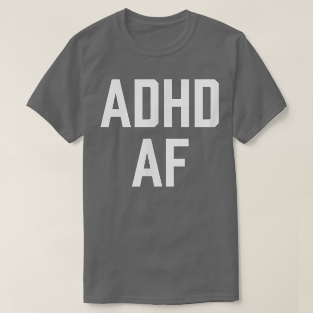 ADHD AF 11 T-Shirt (Design Front)