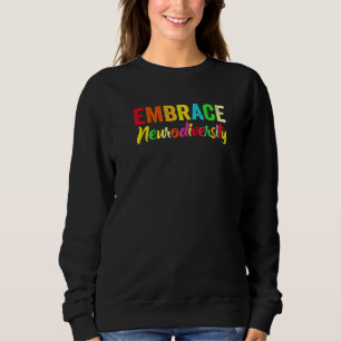 Adhd Autism Asd Embrace Neurodiversity Sweatshirt