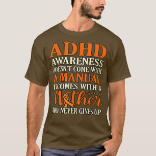 ADHD Awareness Comes With Mother Orange Ribbon Gra T-Shirt