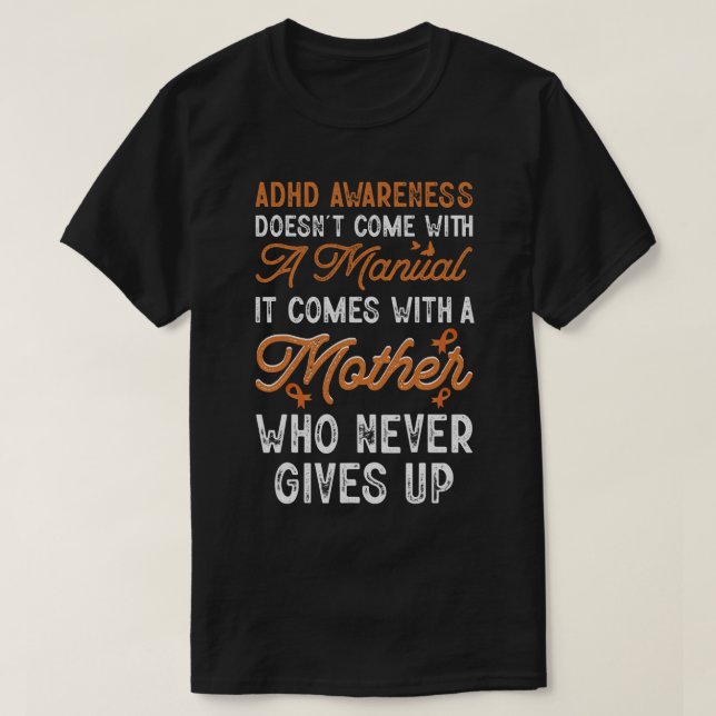 ADHD Awareness Doesn't Come With A Manual Autism A T-Shirt (Design Front)