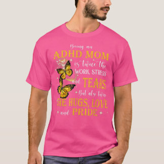 ADHD Awareness Gifts Being An ADHD Mum  T-Shirt