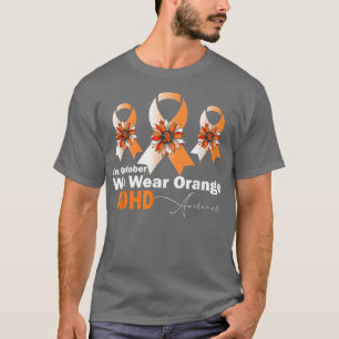 ADHD Awareness-In October We Wear Orange Sunflower T-Shirt