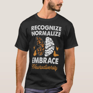 ADHD Awareness Recognise Normalise Embrace Autsim  T-Shirt