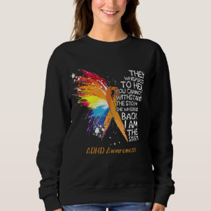 ADHD Awareness She whispered back i am the Storm Sweatshirt