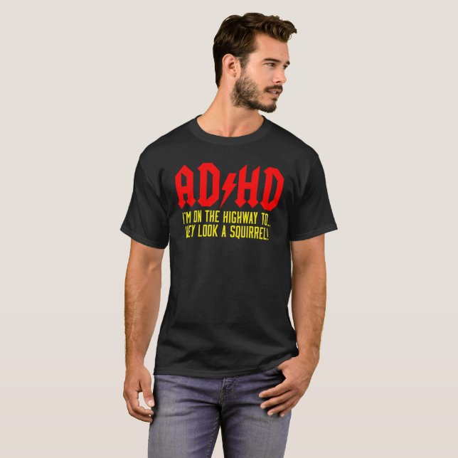 ADHD Awareness T-Shirt | Hey Look A Squirrel! (Front Full)
