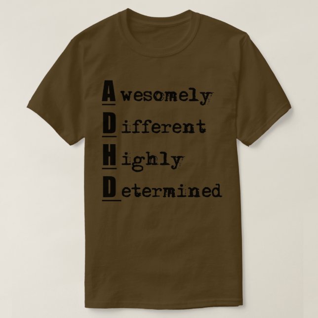 ADHD Awesomely Different Highly Determined T-Shirt (Design Front)