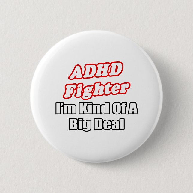 ADHD Fighter...Big Deal 6 Cm Round Badge (Front)