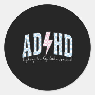 Adhd Funny Mental Health Overstimulated Awareness  Classic Round Sticker