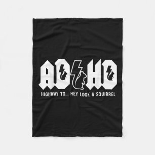 Adhd Highway To... Hey Look, A Squirrel. Adhd Is A Fleece Blanket