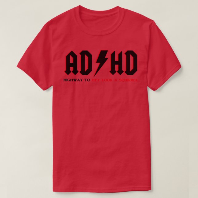 ADHD Highway To Hey Look A Squirrel Shirt  (Design Front)
