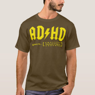 ADHD Highway to hey look a Squirrel! - T-Shirt