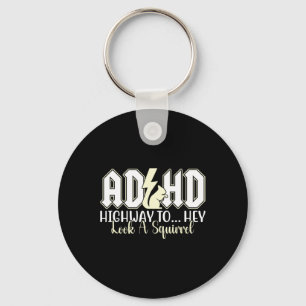 Adhd Highway To Hey Look Funny Squirrel Lovers Pet Key Ring