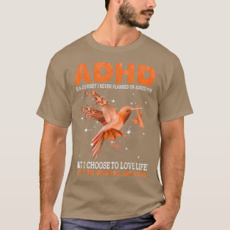 ADHD Is A Journey I Never Planned Or Asked For Hum T-Shirt