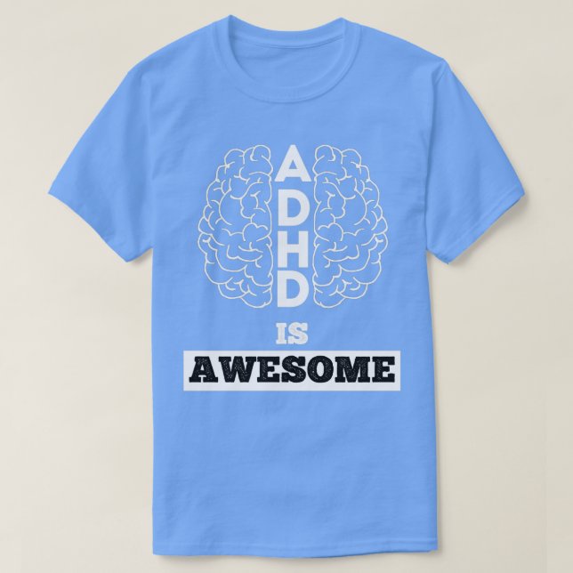 ADHD Is Awesome 4 2 T-Shirt (Design Front)