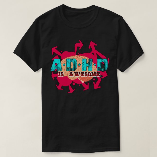 ADHD is Awesome 58 T-Shirt (Design Front)