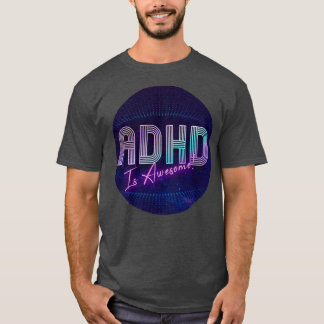 ADHD is Awesome 66 T-Shirt