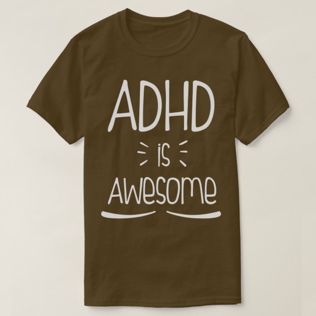 ADHD Is Awesome Awesome Funny Cool ADHD T-Shirt (Design Front)