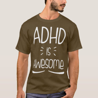 ADHD Is Awesome Awesome Funny Cool ADHD T-Shirt