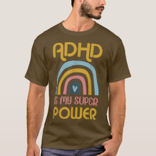 ADHD Is My Power Teens With ADHD People With ADHD T-Shirt