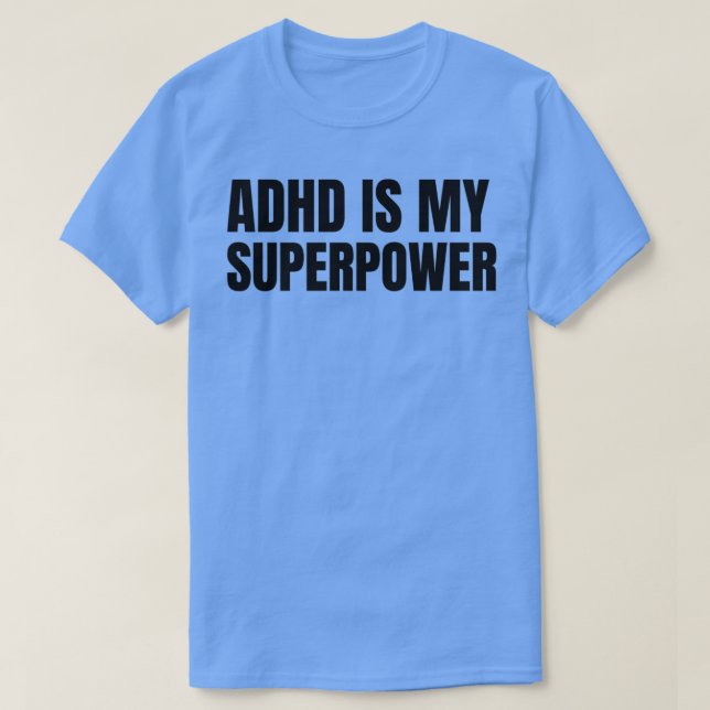 ADHD Is My Superpower 43 T-Shirt (Design Front)