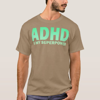 ADHD Is My Superpower ADHD Awareness Serotonin Pos T-Shirt