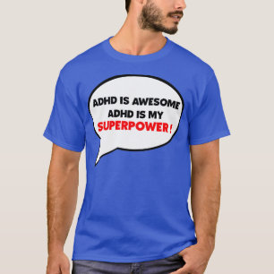 Adhd is my superpower adhd is awesome T-Shirt