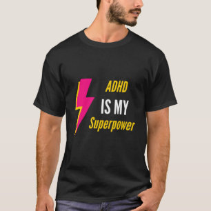 Adhd Is My Superpower Adhd Quote T-Shirt