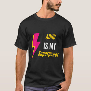 Adhd Is My Superpower Adhd Quote T-Shirt
