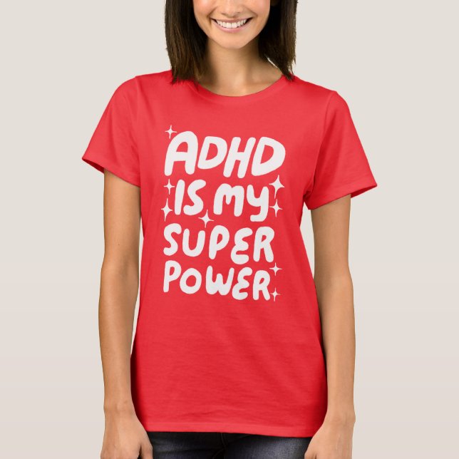 ADHD is my Superpower Cheerful Fun Bubble Letters T-Shirt (Front)