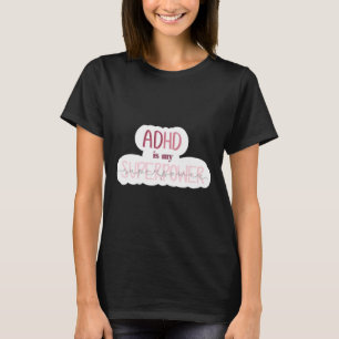 Adhd Is My Superpower Sticker T-Shirt