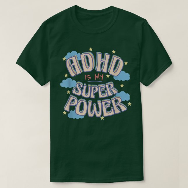 adhd is my superpower  T-Shirt (Design Front)