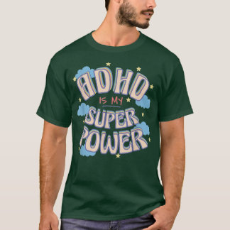 adhd is my superpower  T-Shirt