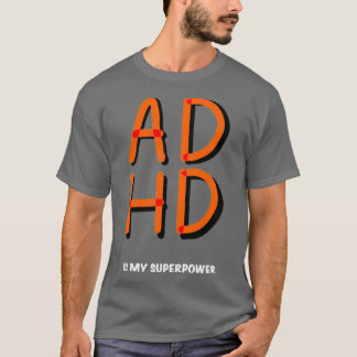 ADHD is T-Shirt